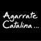 Agarrate Catalina